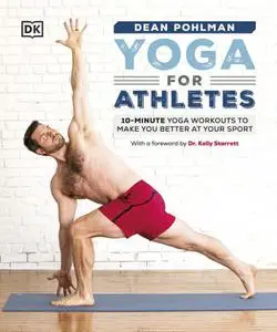 Yoga for Athletes : 10-Minute Yoga Workouts to Make You Better at Your Sport