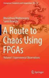 A Route to Chaos Using FPGAs, Volume I: Experimental Observations (Repost)