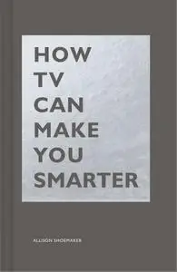 How TV Can Make You Smarter (The HOW)