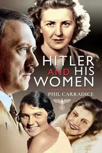 «Hitler and his Women» by Phil Carradice