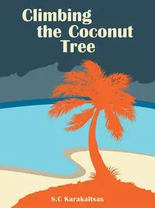 «Climbing the Coconut Tree» by S. C Karakaltsas