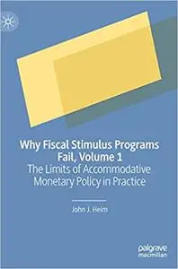 Why Fiscal Stimulus Programs Fail, Volume 1