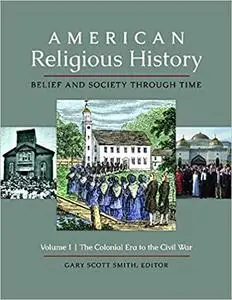 American Religious History: Belief and Society through Time [3 volumes]