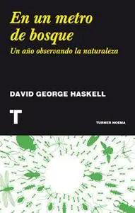 «En un metro de bosque» by David George Haskell