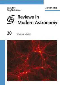 Reviews in Modern Astronomy: Cosmic Matter, Volume 20 (Repost)