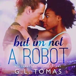 «But I'm Not a Robot» by G.L. Tomas