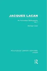 Jacques Lacan (Volume I) (RLE: Lacan): An Annotated Bibliography