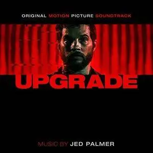 Jed Palmer - Upgrade (Original Motion Picture Soundtrack) (2018)