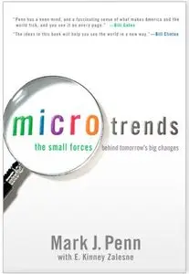Microtrends: The Small Forces Behind Tomorrow's Big Changes