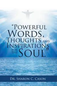 “Powerful Words, Thoughts and Inspirations for the Soul”