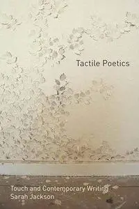 Tactile Poetics: Touch and Contemporary Writing