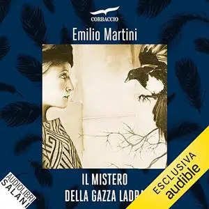 «Il mistero della Gazza Ladra» by Emilio Martini