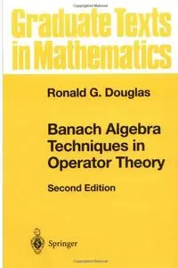 Banach Algebra Techniques in Operator Theory (2nd edition)