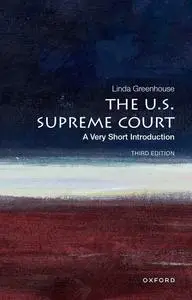 The U.S. Supreme Court: A Very Short Introduction (Very Short Introductions), 3rd Edition