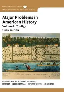 Major Problems in American History, Volume I, 3 edition (Repost)