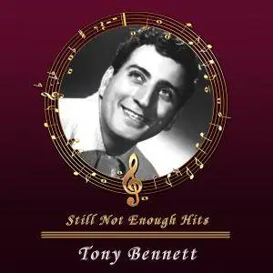 Tony Bennett - Still Not Enough Hits (2017)