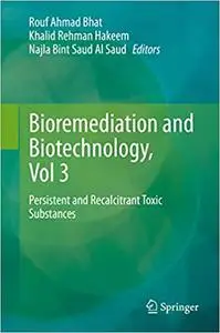 Bioremediation and Biotechnology, Vol 3: Persistent and Recalcitrant Toxic Substances