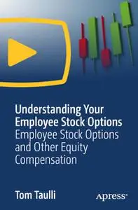 Understanding Your Employee Stock Options: Employee Stock Options and Other Equity Compensation