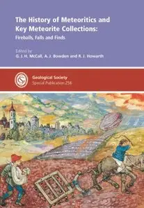 The History of MeteoriticsAnd Key Meteorite Collections: Fireballs, Falls & Finds