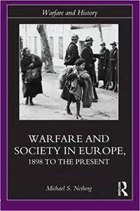 Warfare and Society in Europe: 1898 to the Present