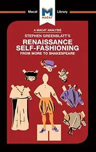 An Analysis of Stephen Greenblatt's Renaissance Self-Fashioning: From More to Shakespeare