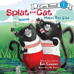 «Splat the Cat Makes Dad Glad» by Rob Scotton