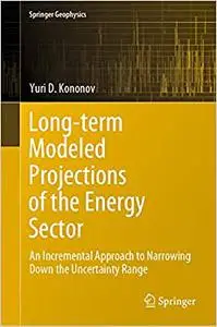 Long-term Modeled Projections of the Energy Sector: An Incremental Approach to Narrowing Down the Uncertainty Range (Repost)