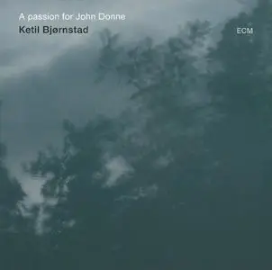 Ketil Bjornstad - A Passion for John Donne (2014) {ECM 2394}