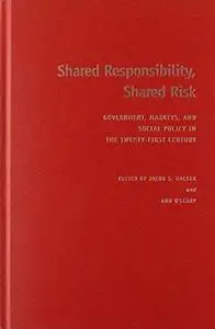 Shared responsibility, shared risk : government, markets and social policy in the twenty-first century