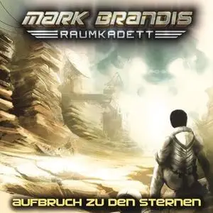 «Mark Brandis, Raumkadett - Band 01: Aufbruch zu den Sternen» by Balthasar von Weymarn