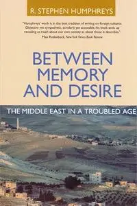 Between Memory and Desire: The Middle East in a Troubled Age