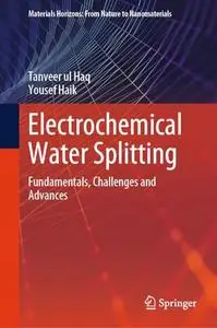 Electrochemical Water Splitting: Fundamentals, Challenges and Advances