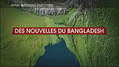 (Arte) Le dessous des cartes : Des nouvelles du Bangladesh (2013)