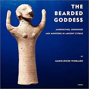 The Bearded Goddess: Androgynes, goddesses and monsters in ancient Cyprus