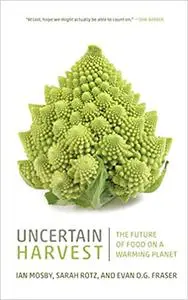 Uncertain Harvest: The Future of Food on a Warming Planet