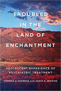 Troubled in the Land of Enchantment: Adolescent Experience of Psychiatric Treatment
