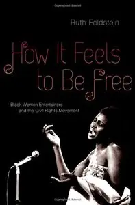 How It Feels to Be Free: Black Women Entertainers and the Civil Rights Movement (Repost)
