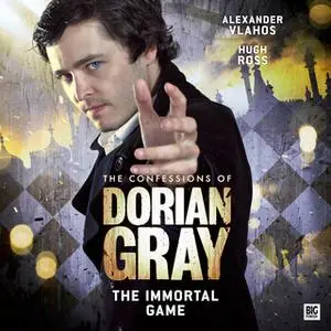 «The Confessions of Dorian Gray - The Immortal Game» by Nev Fountain