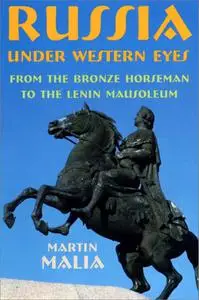 Russia under Western Eyes: From the Bronze Horseman to the Lenin Mausoleum