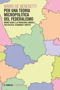 Mario De Benedetti - Per una teoria micropolitica del federalismo