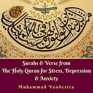 «Surahs & Verse from The Holy Quran for Stress, Depression & Anxiety» by Muhammad Vandestra