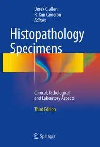 Histopathology Specimens: Clinical, Pathological and Laboratory Aspects, Third Edition