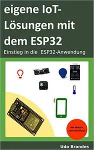 eigene IoT-Lösungen mit dem ESP32: Einstieg in die ESP32-Anwendung (German Edition)