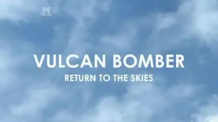 History Channel - Vulcan Bomber: Return to the Skies (2007)