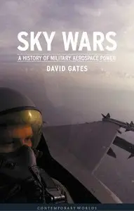 Sky Wars A History of Military Aerospace Power by David Gates (Repost)