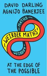 Weirder Maths: At the Edge of the Possible