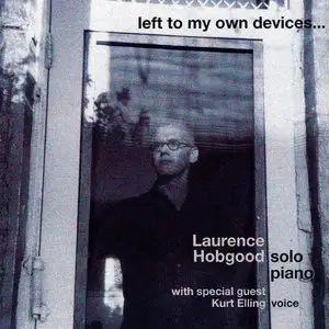 Laurence Hobgood - Left To My Own Devices (2000) [Official Digital Download 24-bit/96kHz]