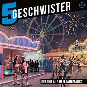 «5 Geschwister - Folge 15: Gefahr auf dem Jahrmarkt» by Tobias Schier