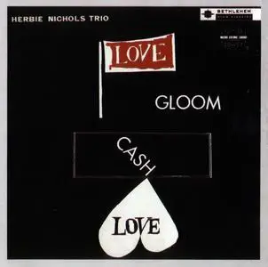Herbie Nichols Trio - Love, Gloom, Cash, Love (1958) [Reissue 1994]