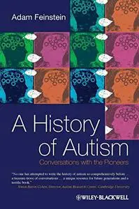 A History of Autism: Conversations with the Pioneers